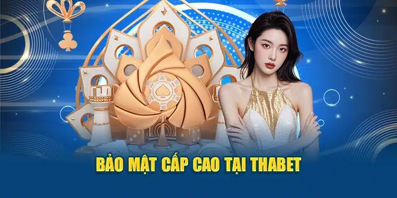 Bảo mật cấp cao tại Thabet