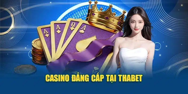 Casino đẳng cấp tại Thabet