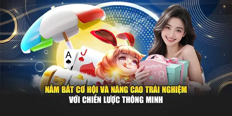 Nắm bắt cơ hội và nâng cao trải nghiệm với chiến lược thông minh