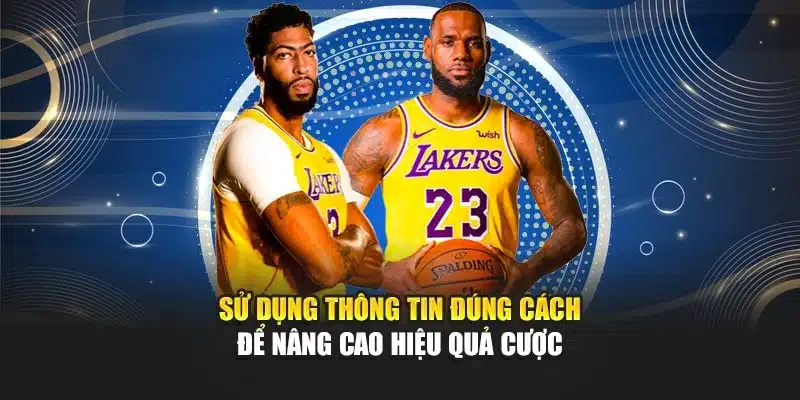 Sử dụng thông tin đúng cách để nâng cao hiệu quả cược